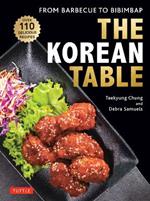 The Korean Table: From Barbecue to Bibimbap: 100 Delicious Recipes