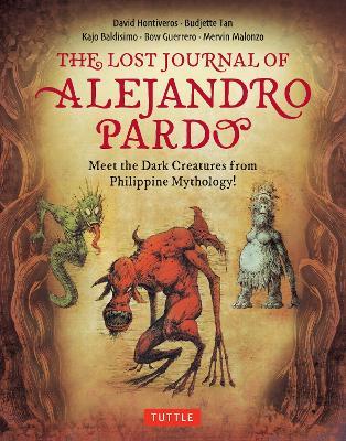 The Lost Journal of Alejandro Pardo: Meet the Dark Creatures from Philippines Mythology! - Budjette Tan,David Hontiveros - cover