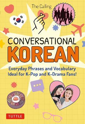 Conversational Korean: Everyday Phrases and Vocabulary - Ideal for K-Pop and K-Drama Fans! (Free Online Audio) - The Calling,Joenghee Kim,Yunsu Park - cover