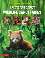 Asia's Greatest Wildlife Sanctuaries: In Support of BirdLife International