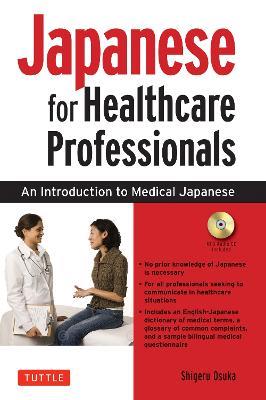 Japanese for Healthcare Professionals: An Introduction to Medical Japanese (Audio CD Included) - Shigeru Osuka - cover