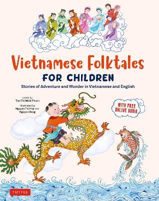 Vietnamese Folktales for Children: Stories of Adventure and Wonder in Vietnamese and English (Free Online Audio Recordings and Bilingual Text) - Phuoc Thi Minh Tran - cover