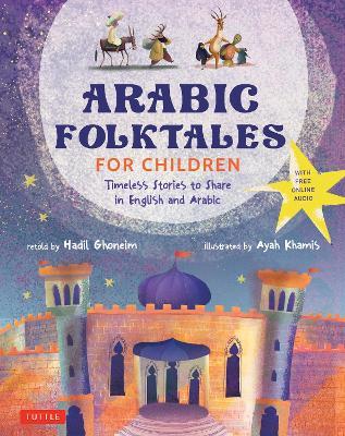 Arabic Folktales for Children: Timeless Stories to Share in English and Arabic (Free Online Audio Recordings and Bilingual Text) - Hadil Ghoneim - cover