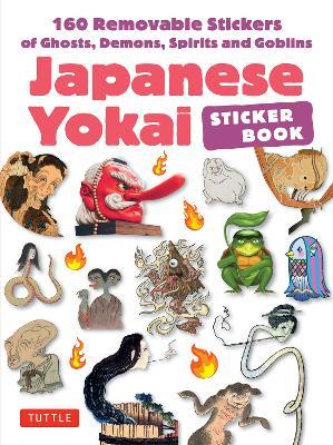 Japanese Yokai Sticker Book: 160 Removable Stickers of Ghosts, Demons, Monsters, Spirits and Goblins - cover