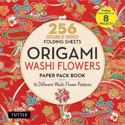 Origami Washi Flowers Paper Pack Book: 256 Double-Sided Folding Sheets (Includes Instructions for 8 Models) - cover