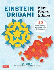Einstein Origami Paper Puzzles & Games: 30 Paper Tangrams, Mosaics and Other Brain-teasers!