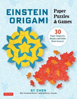 Einstein Origami Paper Puzzles & Games: 30 Paper Tangrams, Mosaics and Other Brain-teasers! - Sy Chen - cover
