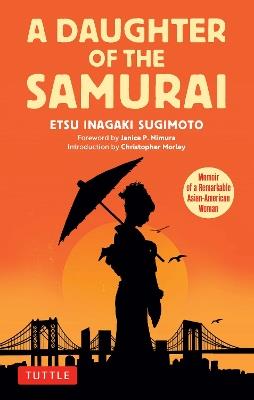 A Daughter of the Samurai: Memoir of a Remarkable Asian-American Woman - Etsu Inagaki Sugimoto - cover