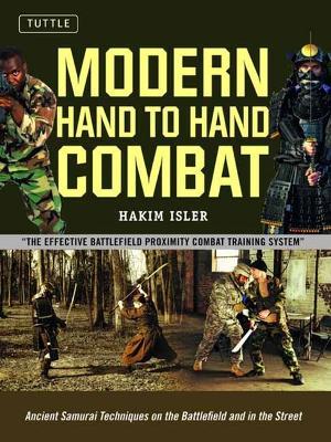 Modern Hand to Hand Combat: Ancient Samurai Techniques on the Battlefield and in the Street - Hakim Isler - cover
