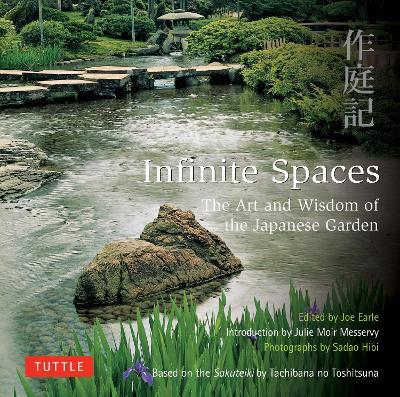 Infinite Spaces: The Art and Wisdom of the Japanese Garden; Based on the Sakuteiki by Tachibana No Toshitsuna - cover