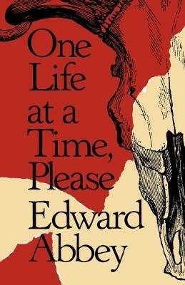 One Life at a Time, Please - Edward Abbey - cover