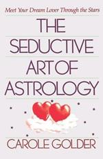 The Seductive Art of Astrology: Meet Your Dream Lover Through the Stars