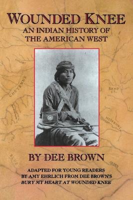 Wounded Knee: An Indian History of the American West - Dee Brown - cover