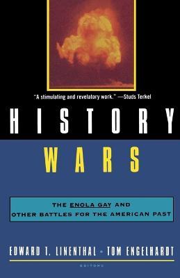 History Wars: The Enola Gay and Other Battles from the American Past - cover