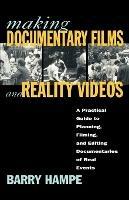Making Documentary Films: A Practical Guide to Planning, Filming, and Editing Documentaries of Real Events / Barry Hampe. - Barry Hampe - cover
