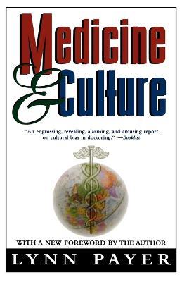 Medicine and Culture: Varieties of Treatment in the United States, England - Lynn Payer - cover