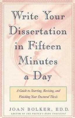 Writing Your Dissertation in Fifteen Min - Bolker Joan - cover