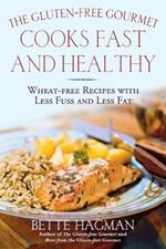 The Gluten-Free Gourmet Cooks Fast and Healthy: Wheat-Free Recipes with Less Fuss and Less Fat
