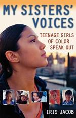 My Sisters' Voices: Teenage Girls of Color Speak out