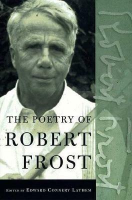 The Poetry of Robert Frost: The Collected Poems, Complete and Unabridged - Robert Frost - cover