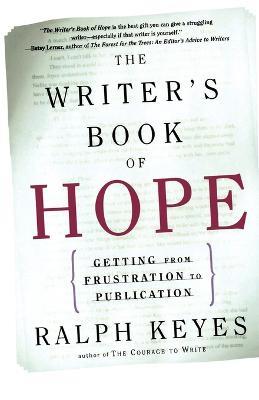 The Writer's Book of Hope: Encouragement and Advice from a Veteran - Ralph Keyes - cover