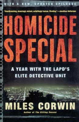 Homicide Special: A Year with the LAPD's Elite Detective Unit - Miles Corwin - cover