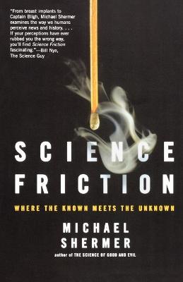 Science Friction: Where the Known Meets the Unknown - Michael Shermer - cover