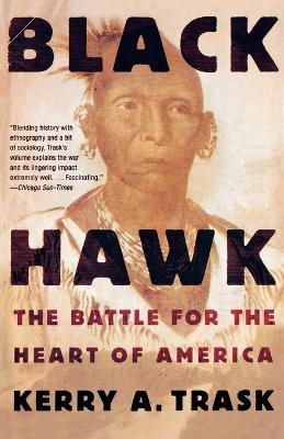 Black Hawk: The Battle for the Heart of America - Kerry A. Trask - cover