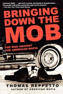Bringing Down the Mob: The War Against the American Mafia - Thomas Reppetto - cover