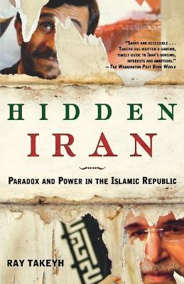 Hidden Iran: Paradox and Power in the Islamic Republic - Ray Takeyh - cover