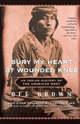 Bury My Heart at Wounded Knee: An Indian History of the American West - Dee Brown - cover