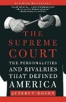 The Supreme Court: The Personalities and Rivalries That Defined America