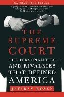 The Supreme Court: The Personalities and Rivalries That Defined America - Jeffrey Rosen - cover