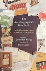 The Autobiographer's Handbook: The 826 National Guide to Writing Your Memoir