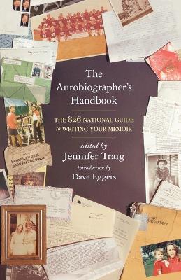 The Autobiographer's Handbook: The 826 National Guide to Writing Your Memoir - cover