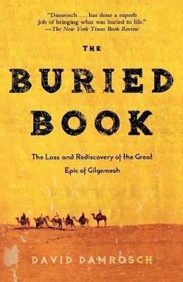 The Buried Book: The Loss and Rediscovery of the Great Epic of Gilgamesh - David Damrosch - cover