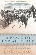 A Peace to End All Peace, 20th Anniversary Edition: The Fall of the Ottoman Empire and the Creation of the Modern Middle East