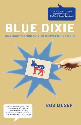Blue Dixie: Awakening the South's Democratic Majority - Bob Moser - cover