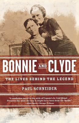 Bonnie and Clyde: The Lives Behind the Legend - Paul Schneider - cover