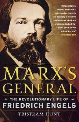 Marx's General: The Revolutionary Life of Friedrich Engels - Tristram Hunt - cover