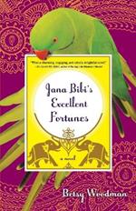 Jana Bibi's Excellent Fortunes: A Novel