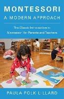 Montessori: A Modern Approach: The Classic Introduction to Montessori for Parents and Teachers - Paula Polk Lillard - cover