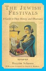The Jewish Festivals: A Guide to Their History and Observance