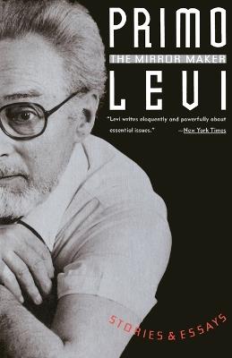 The Mirror Maker: Stories and Essays - Primo Levi - cover