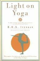 Light on Yoga: The Bible of Modern Yoga...