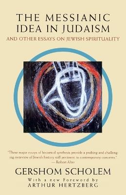 The Messianic Idea in Judaism: And Other Essays on Jewish Spirituality - Gershom Scholem - cover