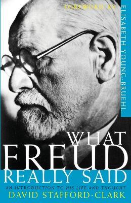 What Freud Really Said: An Introduction to His Life and Thought - David Stafford-Clark - cover