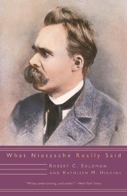 What Nietzsche Really Said - Robert C. Solomon,Kathleen M. Higgins - cover