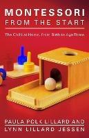 Montessori from the Start: The Child at Home, from Birth to Age Three - Paula Polk Lillard,Lynn Lillard Jessen - cover