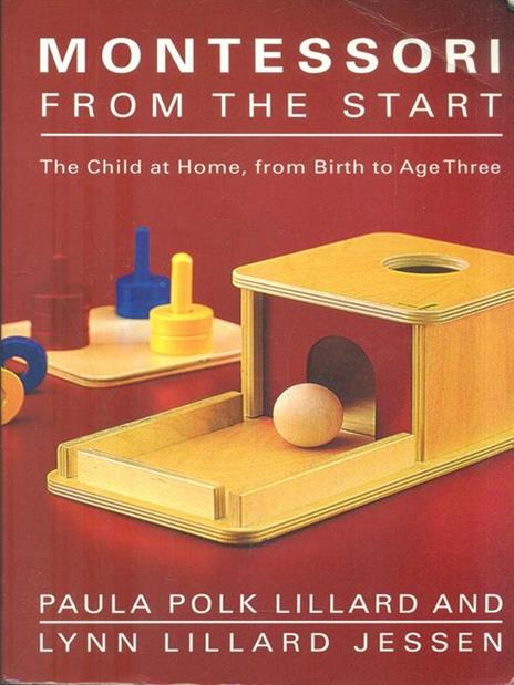 Montessori from the Start: The Child at Home, from Birth to Age Three - Paula Polk Lillard,Lynn Lillard Jessen - 4